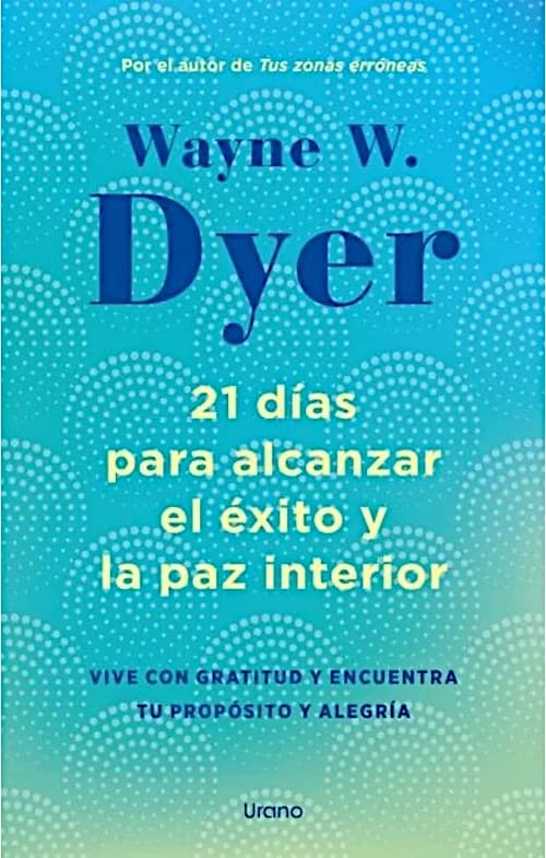 21 dias para alcanzar el exito y la paz interior